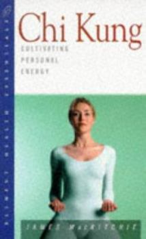 Paperback Chi Kung: Cultivating Personal Energy (Health Essentials Series) Book