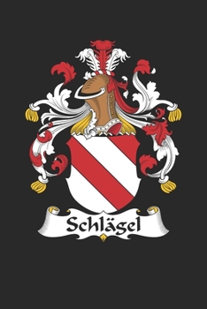 Schlägel: Schlägel Coat of Arms and Family Crest Notebook Journal (6 x 9 - 100 pages)