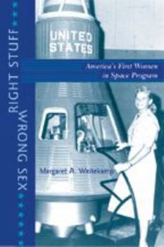 Right Stuff, Wrong Sex: America's First Women in Space Program (Gender Relations in the American Experience) - Book  of the Gender Relations in the American Experience