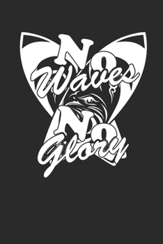 Paperback No Waves No Glory: Surfing Notebook Surfer Notizbuch Surf Planer Journal 6x9 liniert Book