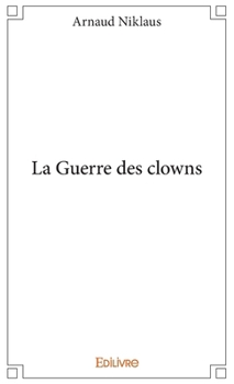 Paperback La Guerre des clowns [French] Book