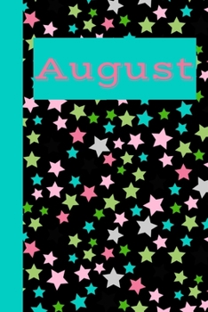 August: Monthly Journal / Lined Notebook A Month / Pink Blue and Green Stars with Black Background