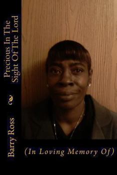 Paperback Precious In The Sight Of The Lord: (In Loving Memory Of) Book