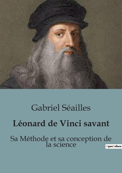 Paperback Léonard de Vinci savant: Sa Méthode et sa conception de la science [French] Book