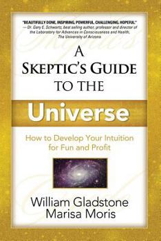 Paperback A Skeptic's Guide to the Universe: : How to Develop Your Intuition for Fun and Profit Book