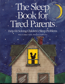 Hardcover The Sleep Book for Tired Parents: Help for Solving Children's Sleep Problems Book