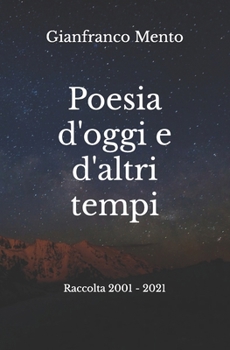 Paperback Poesia d'oggi e d'altri tempi: Raccolta 2001 - 2021 [Italian] Book
