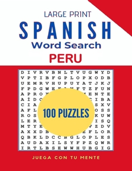 Large Print Spanish Word Search - Peru: 100 Word Search Puzzles for Kids, Adults, Seniors and Travel Lovers - Hours of Fun and Relax!