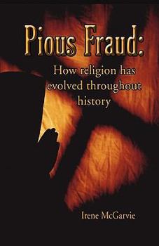 Paperback Pious Fraud: How Religion Has Evolved Throughout History Book