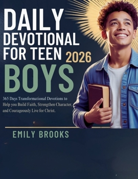 Paperback Daily Devotional for Teen Boys 2026: 365 Days transformational Devotions to Help You Build Faith, Strengthen Character, and Courageously Live for Chri Book