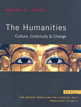 Paperback The Humanities: Culture, Continuity, and Change, Book 1: The Ancient World and the Classical Past: Prehistory to 200 Book