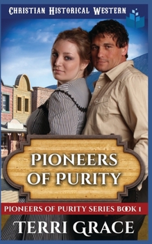 Pioneers of Purity: Christian Historical Western - Book #1 of the Pioneers of Purity