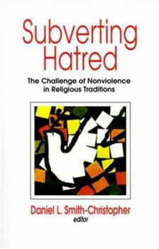 Subverting Hatred: The Challenge of Nonviolence in Religious Traditions (Faith Meets Faith Series) - Book  of the Faith Meets Faith