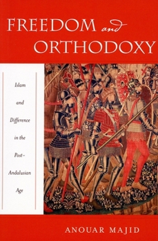 Paperback Freedom and Orthodoxy: Islam and Difference in the Post-Andalusian Age Book