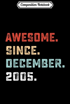 Composition Notebook: Awesome Since December 2005 Birthday Gift For 14 Yrs Old  Journal/Notebook Blank Lined Ruled 6x9 100 Pages