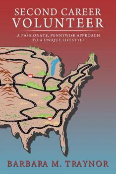 Paperback Second Career Volunteer: A Passionate, Pennywise Approach to a Unique Lifestyle Book