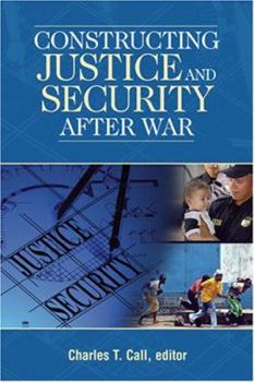 Constructing Justice And Security After War