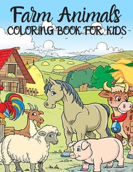 Farm Animals: Coloring Book for Kids: Easy and Fun Educational Coloring Pages of Animals for Little Kids Age 2-4, 4-8, Boys, Girls, Preschool and Kindergarten