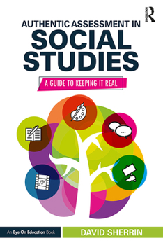 Paperback Authentic Assessment in Social Studies: A Guide to Keeping it Real Book