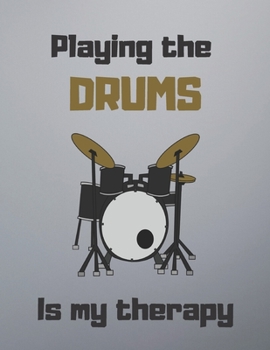 Paperback Playing the DRUMS is my therapy: Notebook/notepad/diary/journal perfect gift for keen drummers players. - 80 black lined pages - A4 - 8.5x11 inches Book