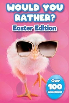 Paperback Would You Rather Easter Edition: Easter Basket Stuffer With Over 100 Interactive Questions! Book