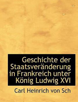 Geschichte der StaatsverAcnderung in Frankreich unter KApnig Ludwig XVI