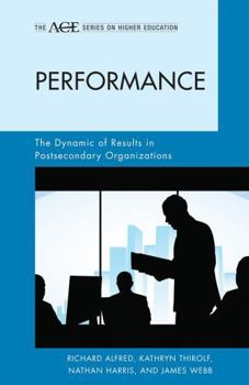 Hardcover Performance: The Dynamic of Results in Postsecondary Organizations Book