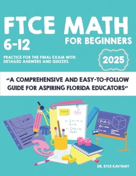 Paperback FTCE Math 6-12 for Beginners: "A Comprehensive and Easy-to-Follow Guide for Aspiring Florida Educators" Book