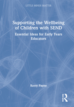 Hardcover Supporting the Wellbeing of Children with SEND: Essential Ideas for Early Years Educators Book
