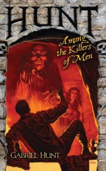 Hunt Among the Killers of Men - Book #5 of the Gabriel Hunt