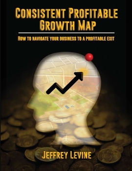 Paperback Consistent Profitable Growth Map: How To Navigate Your Business To A Profitable Exit Book