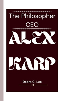 Paperback Alex Karp: The Philosopher CEO Book