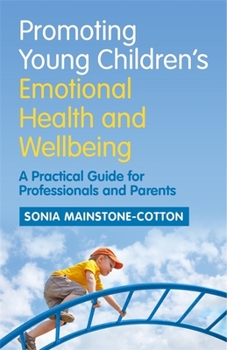 Paperback Promoting Young Children's Emotional Health and Wellbeing: A Practical Guide for Professionals and Parents Book