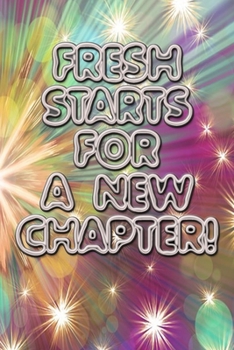 Paperback Fresh starts for new chapters quote happy new year notebook gift for women: Journal with blank Lined pages for journaling, note taking and jotting dow Book