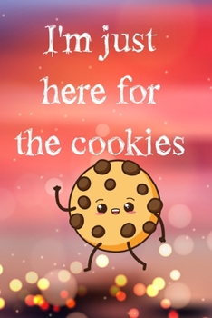 I'm just here for the cookies journal: Notebook for Christmas , 120 pages