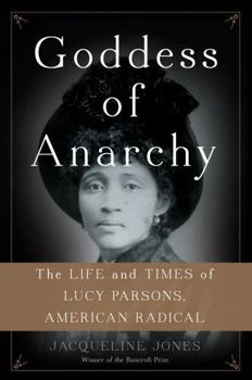 Hardcover Goddess of Anarchy: The Life and Times of Lucy Parsons, American Radical Book