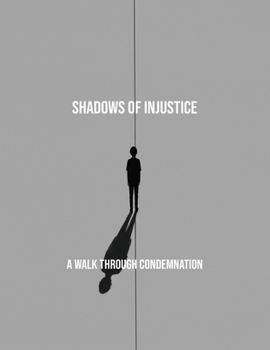 Paperback Shadows Of Injustice: A Walk Through Condemnation Book