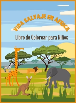 Hardcover La vida salvaje en ?frica: Libro de colorear para ni?os [Spanish] Book