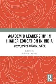 Paperback Academic Leadership in Higher Education in India: Needs, Issues, and Challenges Book