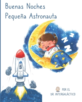 Paperback Buenas Noches Pequeña Astronauta [Spanish] Book