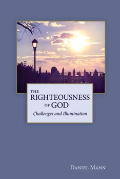 Paperback The Righteousness of God: Challenges and Illumination Book