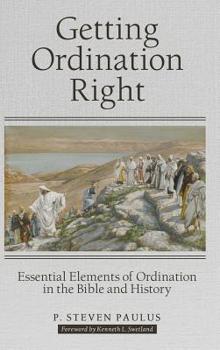 Hardcover Getting Ordination Right: Essential Elements of Ordination in the Bible and History Book