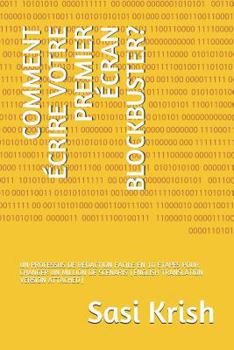 Paperback Comment Écrire Votre Premier Écran Blockbuster?: Un Processus de Rédaction Facile En 10 Étapes Pour Changer Un Million de Scénaris (English Translatio [French] Book