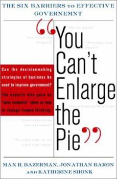 Hardcover You Can't Enlarge the Pie the Psychology of Ineffective Government Book