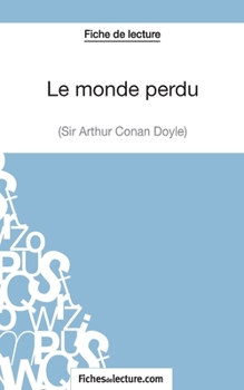 Paperback Le monde perdu - Sir Arthur Conan Doyle (Fiche de lecture): Analyse complète de l'oeuvre [French] Book