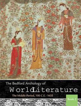 Paperback The Bedford Anthology of World Literature, Book 2: The Middle Period, 100 C.E.-1450 Book