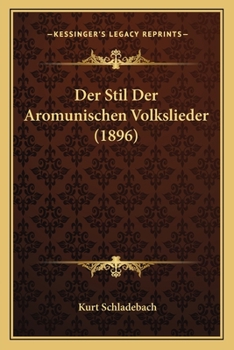 Paperback Der Stil Der Aromunischen Volkslieder (1896) [German] Book