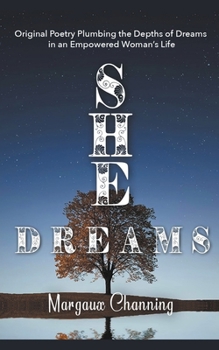 Paperback She Dreams - Original Poetry Exploring Dreams and Their Impact on an Empowered Woman Book