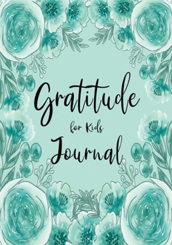 Paperback Gratitude Journal for Kids: Daily 90 Days Writing Today I am grateful for... Children Happiness to Practice Gratitude and Mindfulness Notebook Dia Book