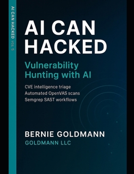 Paperback AI Can Hacked: Vulnerability Hunting with AI: A Comprehensive Guide to Modern Vulnerability Discovery and Exploitation Book